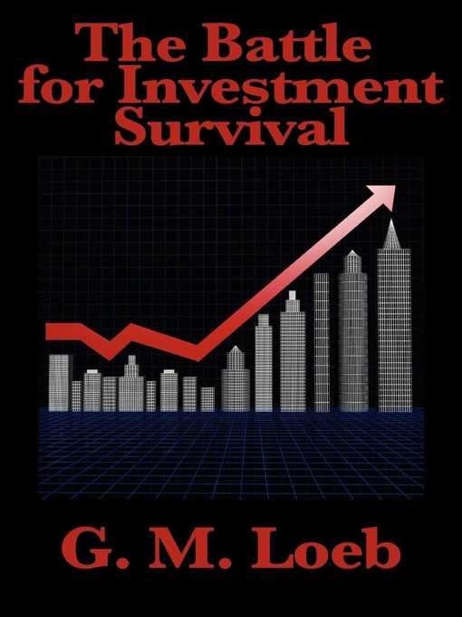 Title details for The Battle for Investment Survival by G. M. Loeb - Available